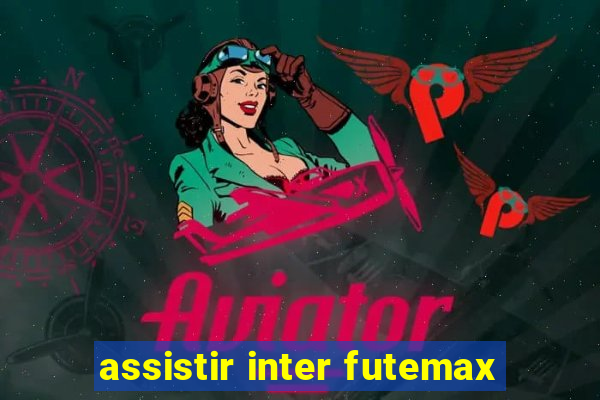 assistir inter futemax